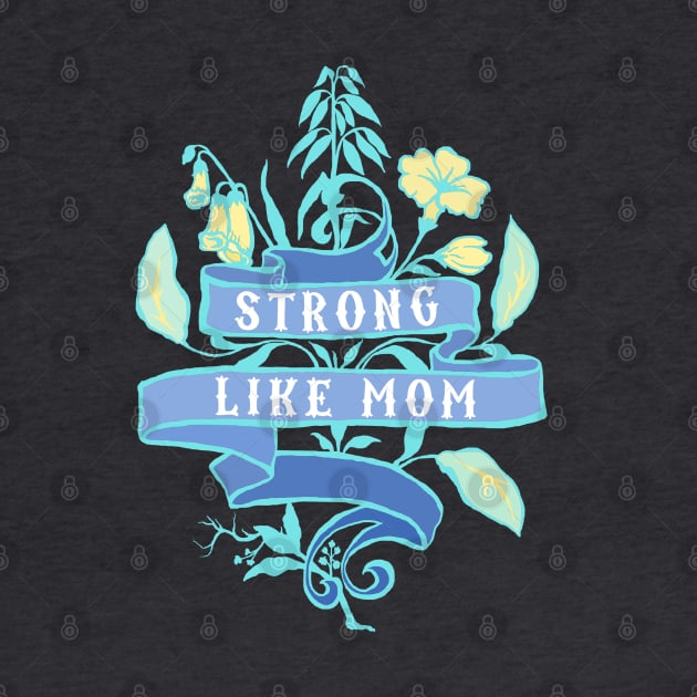 Strong Like Mom by FabulouslyFeminist